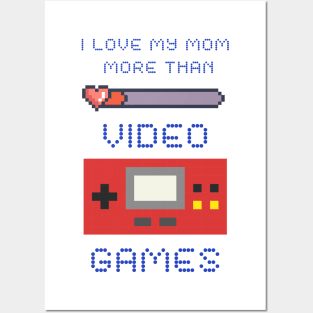 I Love My Mom More Than Video Games Posters and Art